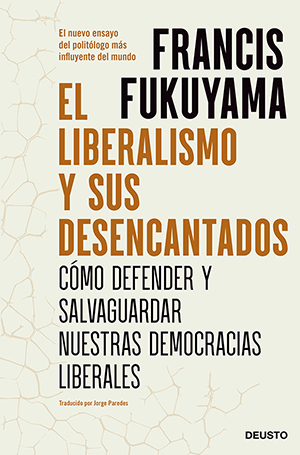 Francis Fukuyama: El liberalismo y sus desencantados