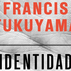 Distritojazz-libros-Francis Fukuyama_Identidad