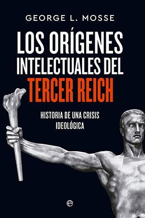 George L. Mosse: Los orígenes intelectuales del Tercer Reich