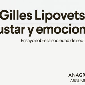 Gilles Lipovetsky: Gustar y emocionar