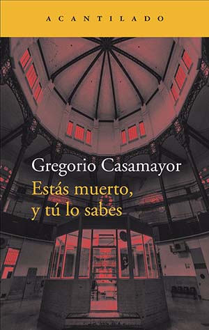 Gregorio Casamayor: Estás muerto, y tú lo sabes 