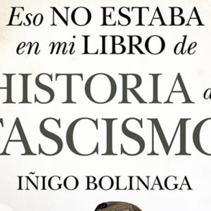 Iñigo Bolinaga: Eso no estaba en mi libro de historia del fascismo