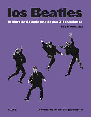 Jean-Michel Guesdon & Philippe Margotin: Los Beatles. La historia de cada una de sus 211 canciones