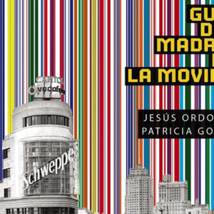 Jesús Ordovás & Patricia Godes: Guía del Madrid de la Movida