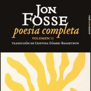 Jon Fosse: Poesía completa. Volumen II