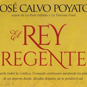 José Calvo Poyato: El rey regente