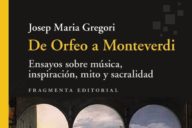 Josep Maria Gregori: De Orfeo a Monteverdi