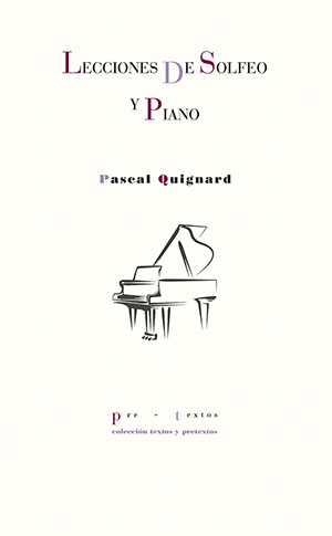 Pascal Quignard: Lecciones de solfeo y piano