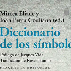 Mircea Eliade y Ioan Petru Couliano (ed.): Diccionario de los símbolos