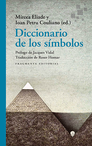 Mircea Eliade y Ioan Petru Couliano (ed.): Diccionario de los símbolos 