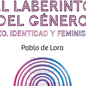 Pablo de Lora: El laberinto del Género