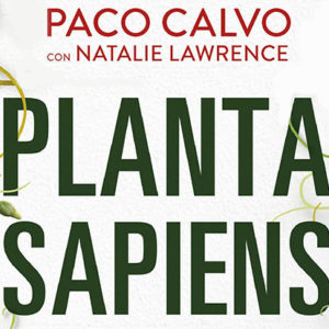 Paco Calvo: Planta Sapiens