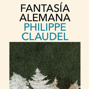 Philippe Claudel: Fantasía alemana