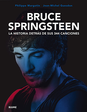 Philippe Margotin y Jean-Michel Guesdon: Bruce Springsteen. La historia detrás de sus 344 canciones