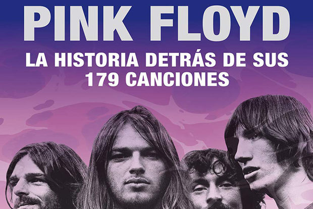 Pink Floyd. La historia detrás de sus 179 canciones