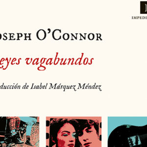 Joseph O'Connor: Reyes vagabundos