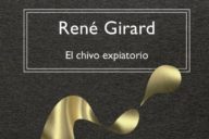 René Girard: El chivo expiatorio