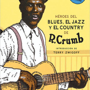 distritojazz-libros-robert-crumb-mis-heroes-del-blues-el-jazz-y-el-country