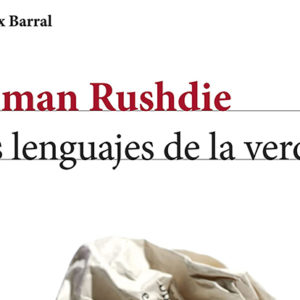 Salman Rushdie: Los lenguajes de la verdad