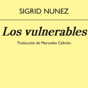 Sigrid Nunez: Los vulnerables