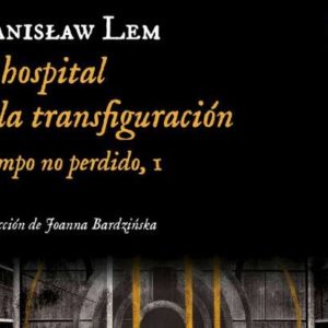 Stanislaw Lem: El hospital de la transfiguración