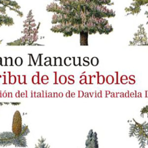 Stefano Mancuso: La tribu de los árboles