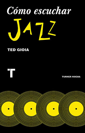 Ted Gioia: Cómo escuchar jazz