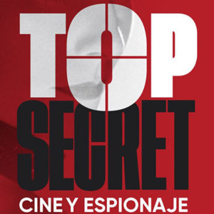 Varios Autores: Top secret. Cine y espionaje