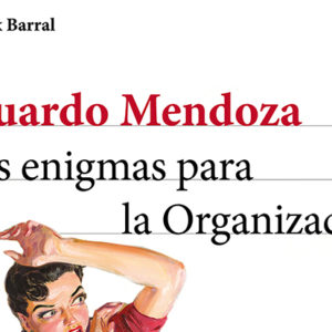 Eduardo Mendoza: Tres enigmas para la Organización