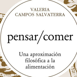 Valeria Campos Salvatierra: Pensar/Comer