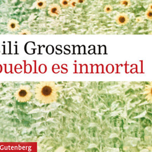 Vasili Grossman: El pueblo es inmortal