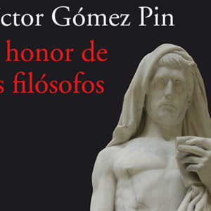 Víctor Gómez Pin: En honor de los filósofos