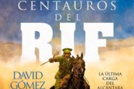 David Gómez: Centauros del Rif. La última carga del Alcántara