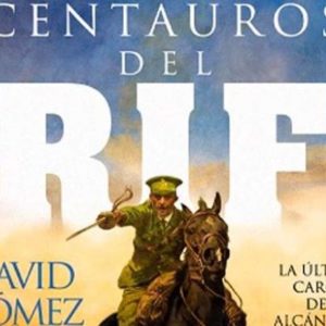 David Gómez: Centauros del Rif. La última carga del Alcántara