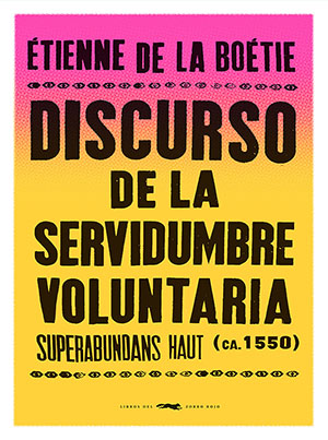 Étienne de La Boétie: Discurso sobre la servidumbre voluntaria