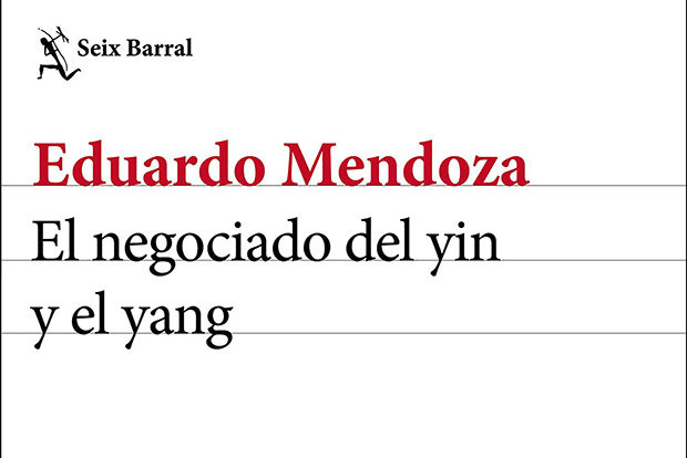 Eduardo Mendoza: El negociado del yin y el yang