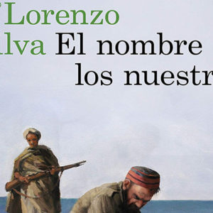 Lorenzo Silva: El nombre de los nuestros