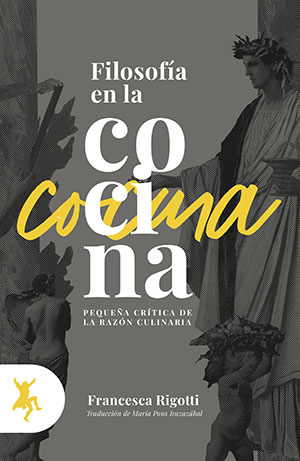 Francesca Rigotti: Filosofía en la cocina 