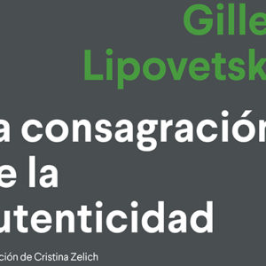 Gilles Lipovetsky: La consagración de la autenticidad