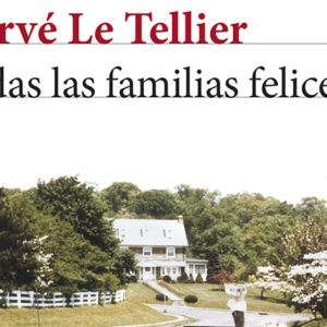 Hervé Le Tellier: Todas las familias felices