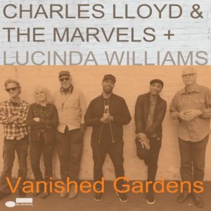 distritojazz-discos-charles-lloyd-lucinda-williams-vanished-gardens-1