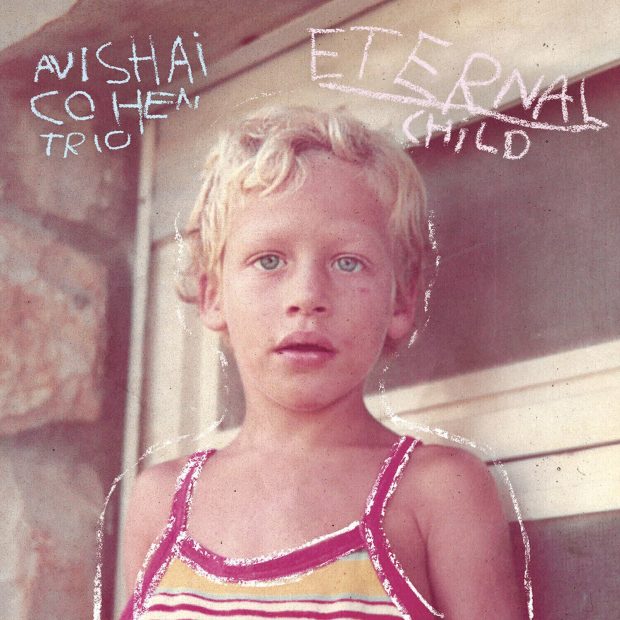 Avishai Cohen Trio: Eternal Child