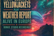 Kurt Elling & Yellowjackets: Play Weather Report - Alive in Europe + Bonus Studio Recordings