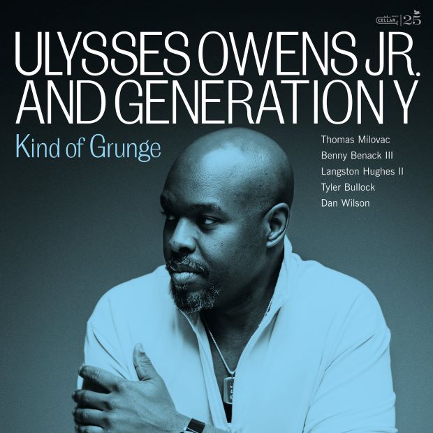 Ulysses Owens Jr. & Generation Y: Kind of Grunge