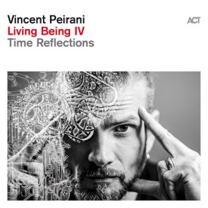 Vincent Peirani: Living Being IV (Time Reflections)