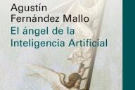 Agustín Fernández Mallo: El Ángel de la Inteligencia Artificial