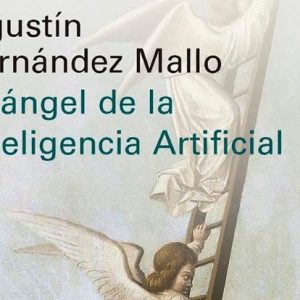 Agustín Fernández Mallo: El Ángel de la Inteligencia Artificial