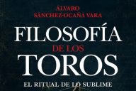 Alvaro Sánchez-Ocaña Vara: Filosofía de los toros