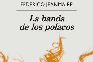 Federico Jeanmaire: La banda de los polacos