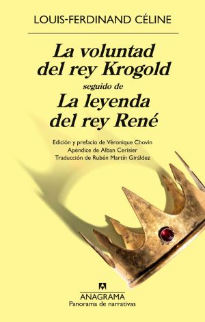 Louis-Ferdinand Céline: La voluntad del rey Krogold. La leyenda del rey René